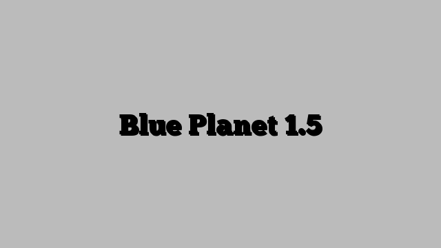 Blue Planet 1.5