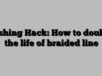 Fishing Hack: How to double the life of braided line