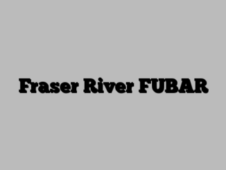 Fraser River FUBAR