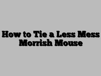 How to Tie a Less Mess Morrish Mouse