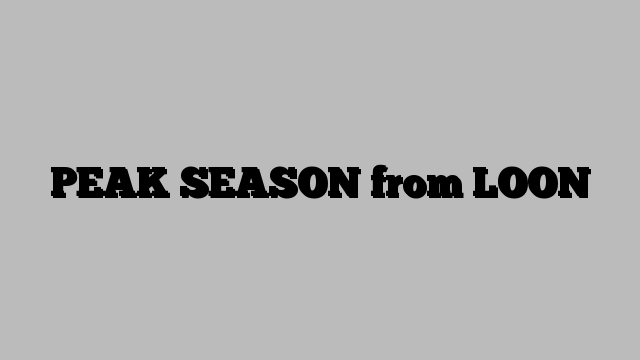 PEAK SEASON from LOON