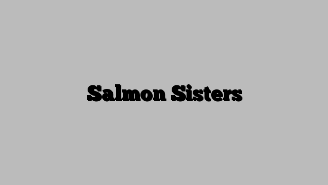 Salmon Sisters