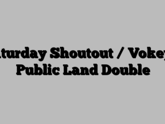 Saturday Shoutout / Vokey’s Public Land Double