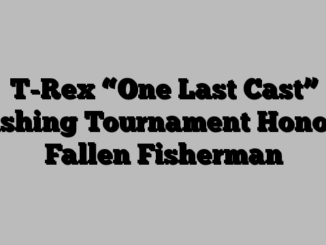 T-Rex “One Last Cast” Fishing Tournament Honors Fallen Fisherman