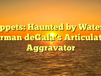 Tippets: Haunted by Waters, Herman deGala’s Articulated Aggravator