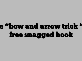 Use “bow and arrow trick ” to free snagged hook