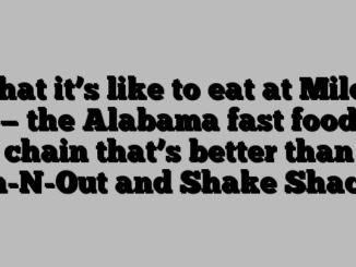 What it’s like to eat at Milo’s — the Alabama fast food chain that’s better than In-N-Out and Shake Shack