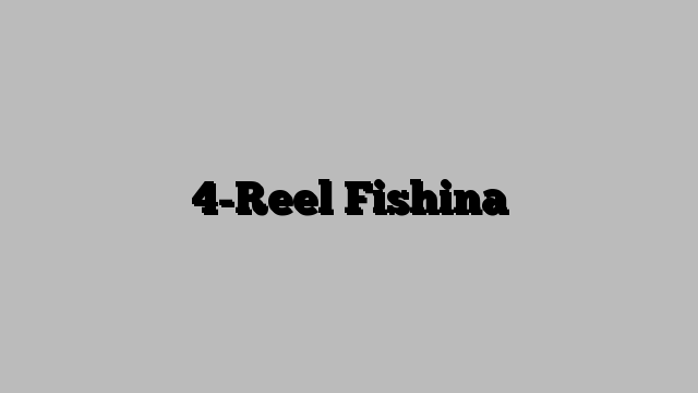 4-Reel Fishina