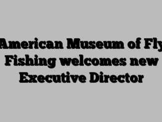 American Museum of Fly Fishing welcomes new Executive Director