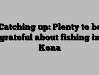 Catching up: Plenty to be grateful about fishing in Kona