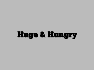 Huge & Hungry