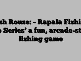 Josh Rouse: – Rapala Fishing Pro Series’ a fun, arcade-style fishing game