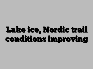 Lake ice, Nordic trail conditions improving