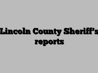 Lincoln County Sheriff’s reports