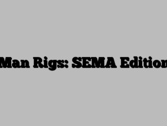 Man Rigs: SEMA Edition