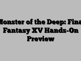 Monster of the Deep: Final Fantasy XV Hands-On Preview