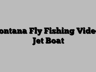 Montana Fly Fishing Video – Jet Boat