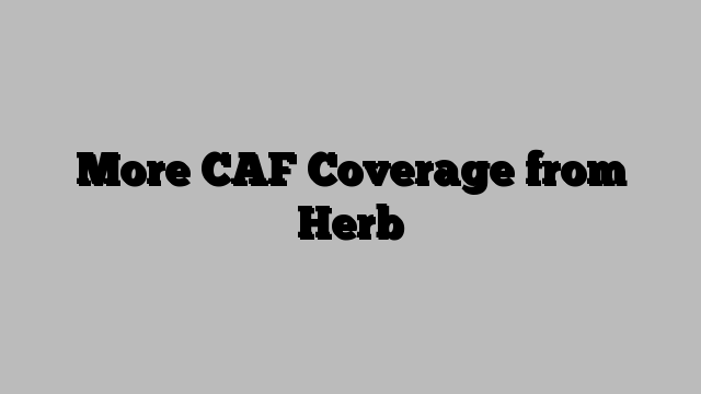 More CAF Coverage from Herb