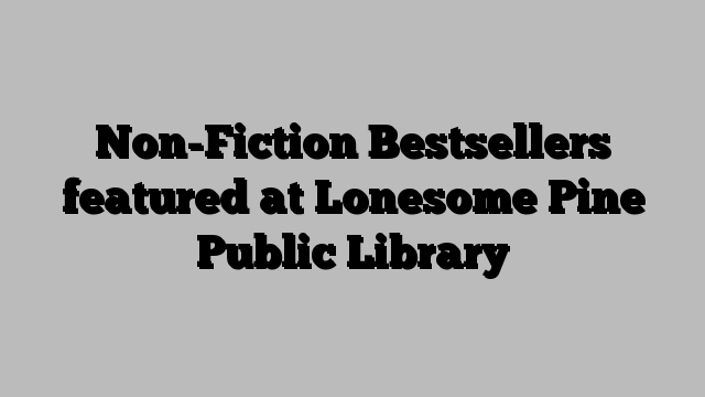 Non-Fiction Bestsellers featured at Lonesome Pine Public Library