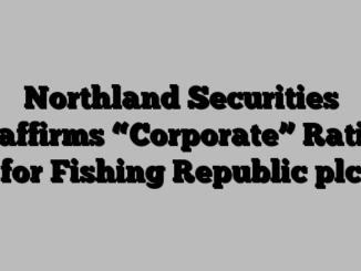 Northland Securities Reaffirms “Corporate” Rating for Fishing Republic plc