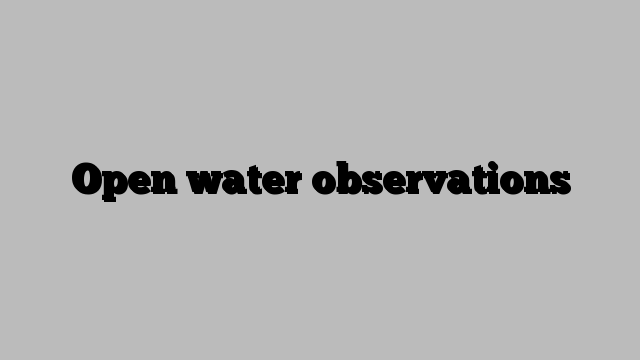 Open water observations