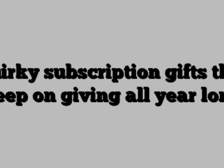 Quirky subscription gifts that keep on giving all year long