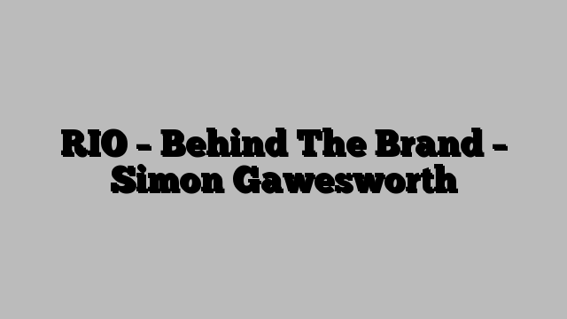 RIO – Behind The Brand – Simon Gawesworth