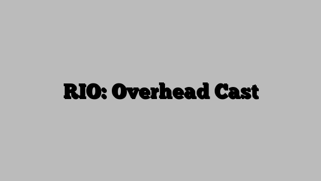 RIO: Overhead Cast