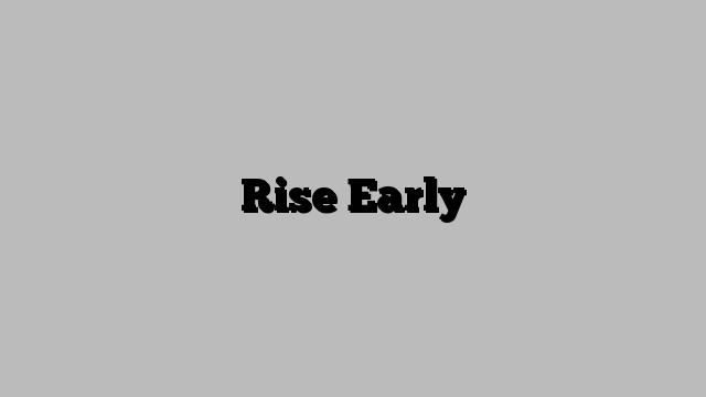 Rise Early