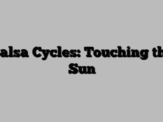 Salsa Cycles: Touching the Sun