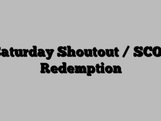 Saturday Shoutout / SCOF Redemption