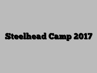 Steelhead Camp 2017