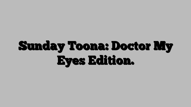 Sunday Toona: Doctor My Eyes Edition.