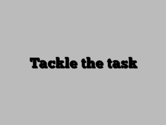 Tackle the task