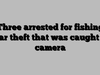 Three arrested for fishing gear theft that was caught on camera