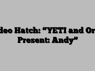 Video Hatch: “YETI and Orvis Present: Andy”