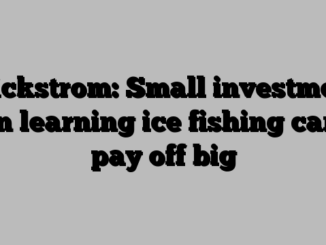 Wickstrom: Small investment in learning ice fishing can pay off big