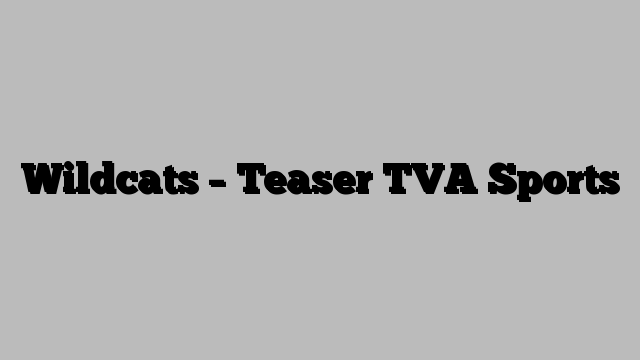 Wildcats – Teaser TVA Sports