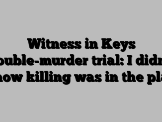 Witness in Keys double-murder trial: I didn’t know killing was in the plan