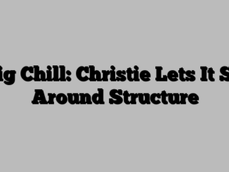 Big Chill: Christie Lets It Sit Around Structure