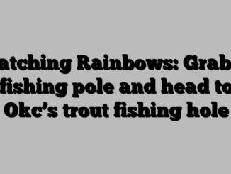 Catching Rainbows: Grab a fishing pole and head to Okc’s trout fishing hole