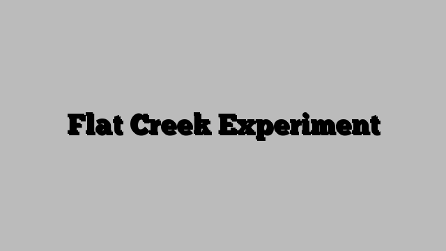 Flat Creek Experiment