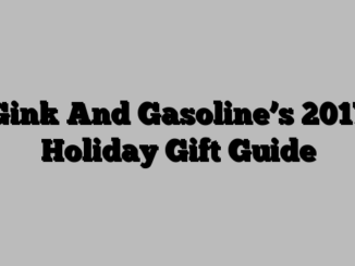 Gink And Gasoline’s 2017 Holiday Gift Guide