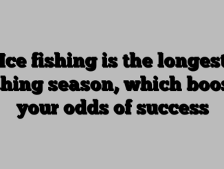 Ice fishing is the longest fishing season, which boosts your odds of success