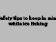 Safety tips to keep in mind while ice fishing