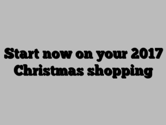 Start now on your 2017 Christmas shopping