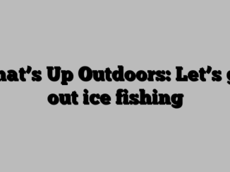 What’s Up Outdoors: Let’s get out ice fishing