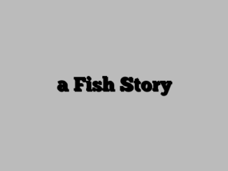 a Fish Story