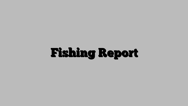 Fishing Report