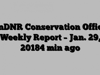 MnDNR Conservation Officer Weekly Report – Jan. 29, 20184 min ago